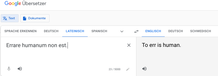 MT error: Latin to English: Errare humanum non est. To err is human.